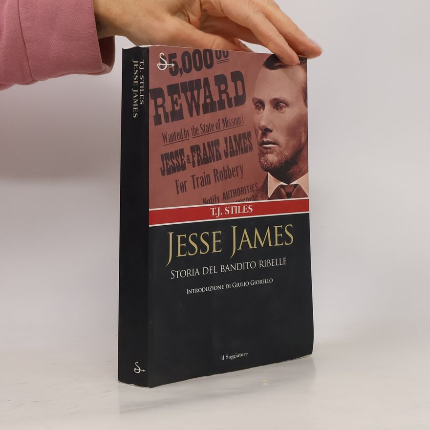 T. J. Stiles Nuovi saggi: Jesse James. Storia del bandito ribelle