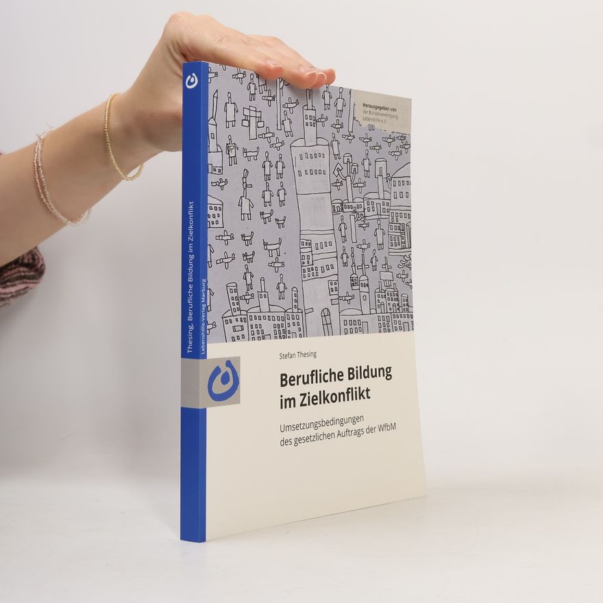 Stefan Thesing Berufliche Bildung im Zielkonflikt