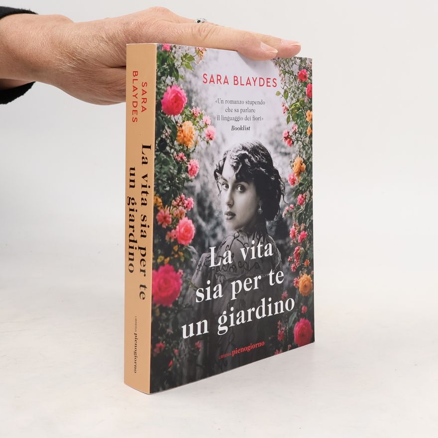 Blaydes, Sara La vita sia per te un giardino