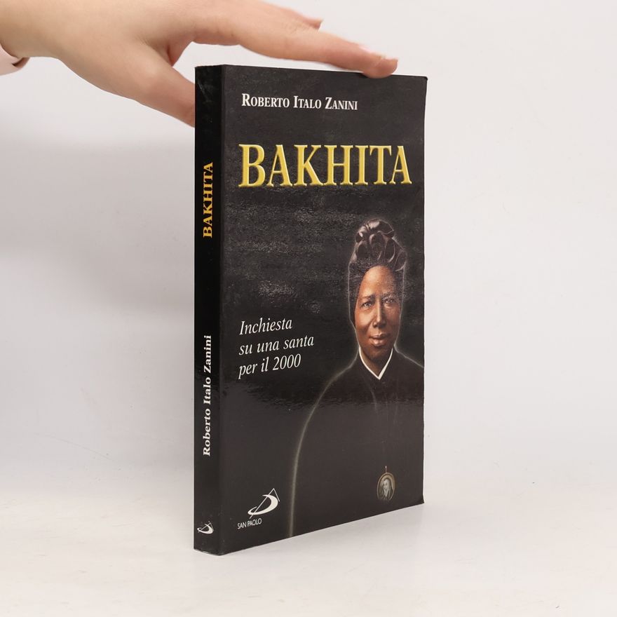 Roberto Italo Zanini I protagonisti - 43: Bakhita. Inchiesta su una santa per il 2000