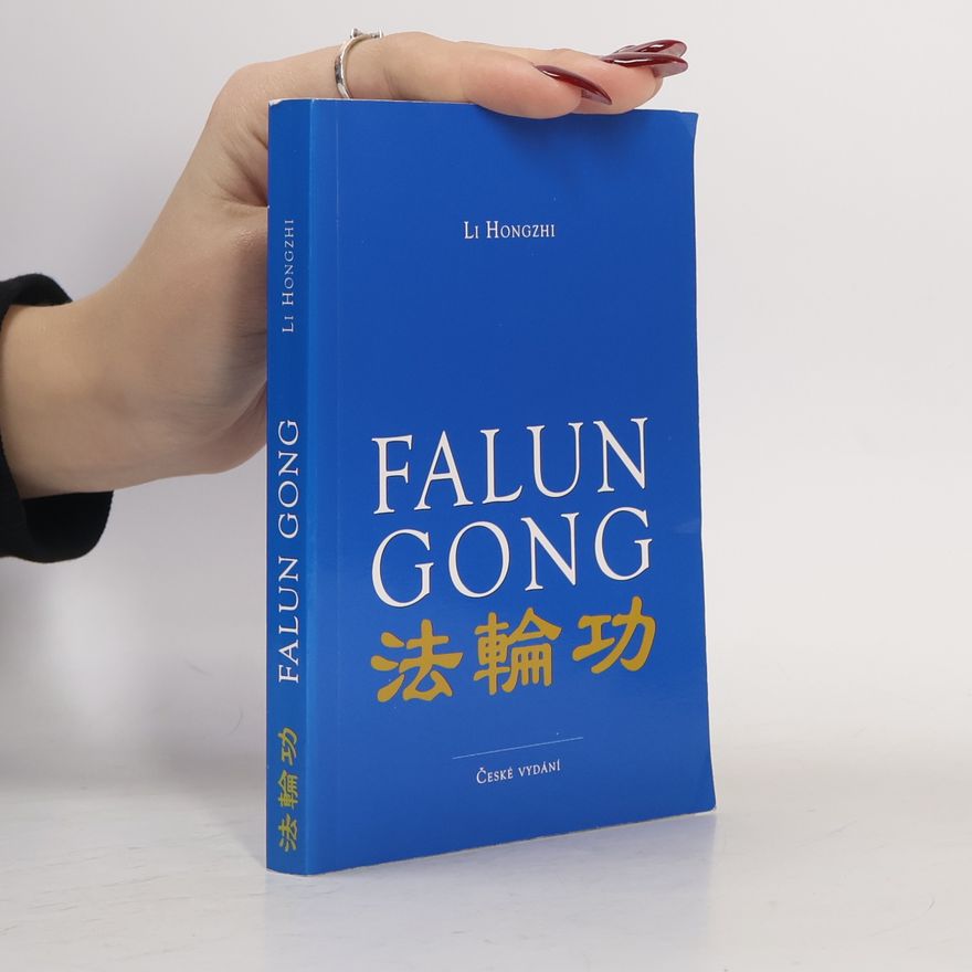 Li Chung-č' Falun gong : qigong Kola zákona : české vydání
