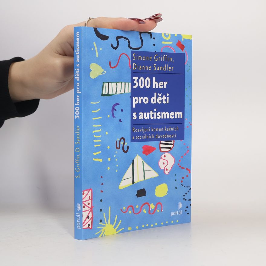 Dianne Sandler 300 her pro děti s autismem: rozvíjení komunikačních a sociálních dovedností