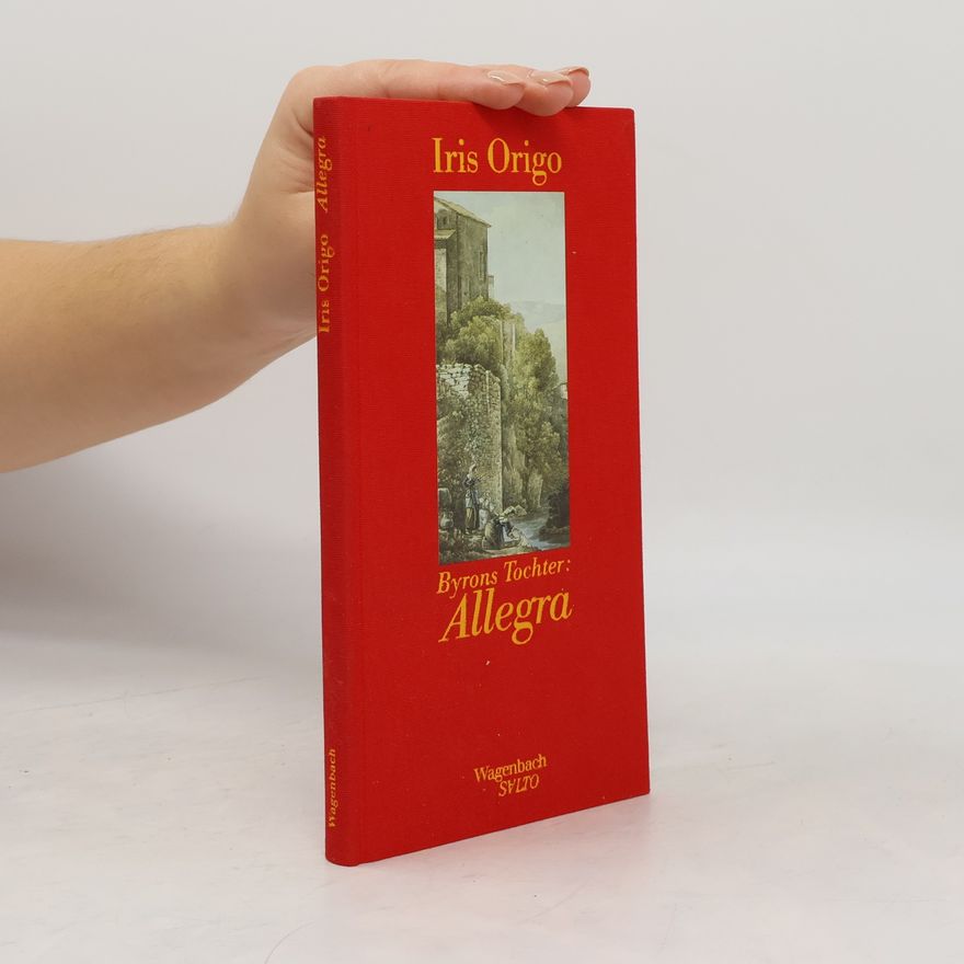 Iris Origo Byrons Tochter. Allegra