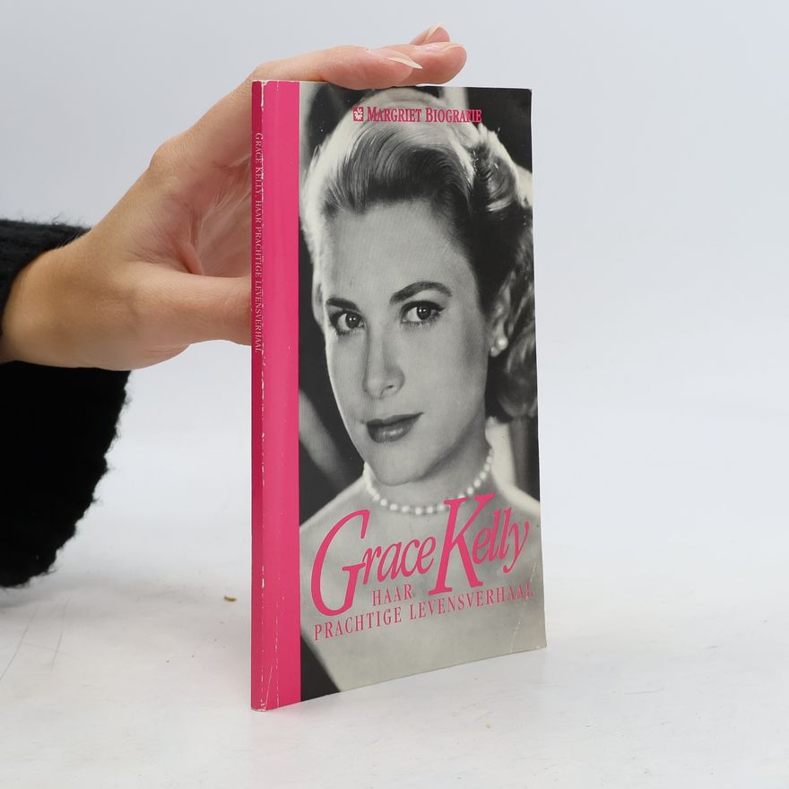 Various authors Grace Kelly. Haar prachtige levensverhaal