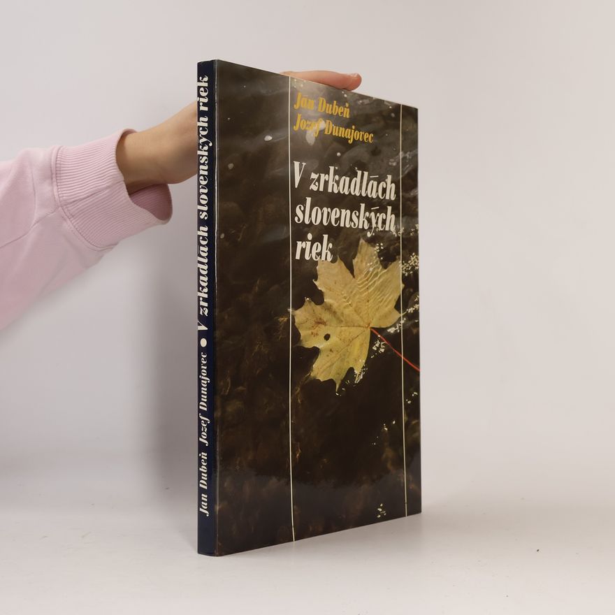 Jozef Dunajovec V zrkadlách slovenských riek
