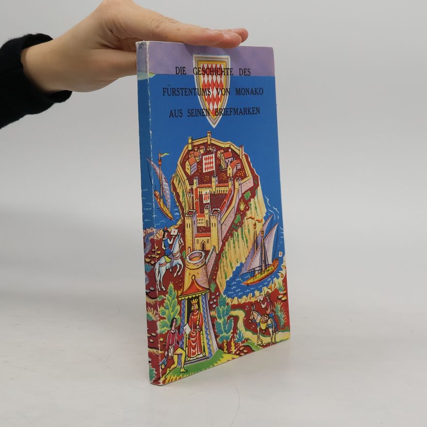 Autorenkollektiv Die Geschichte des Fürstentums von Monaco aus seinen Briefmarken