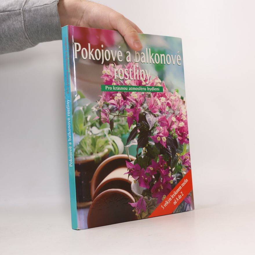 Kolektiv autorů Pokojové a balkonové rostliny. pro krásnou atmosféru bydlení