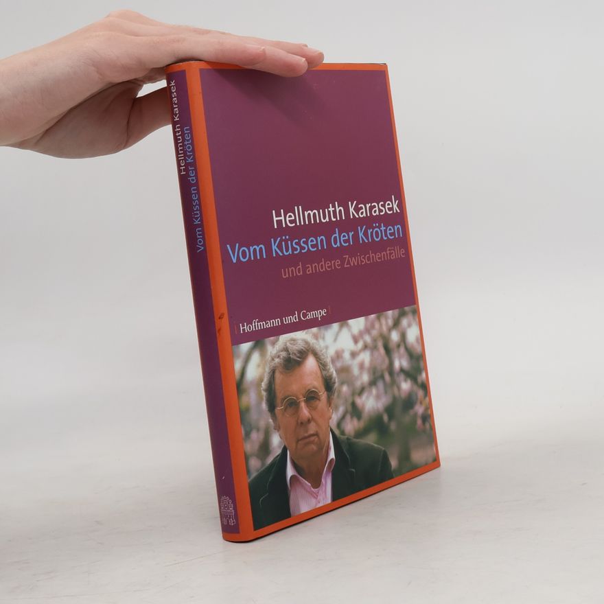 Hellmuth Karasek Vom Küssen der Kröten und andere Zwischenfälle