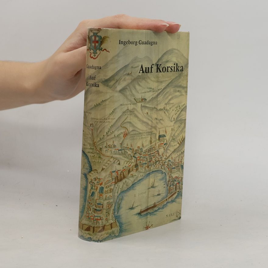 Ingeborg Guadagna Auf Korsika. Reisen durch Raum und Zeit