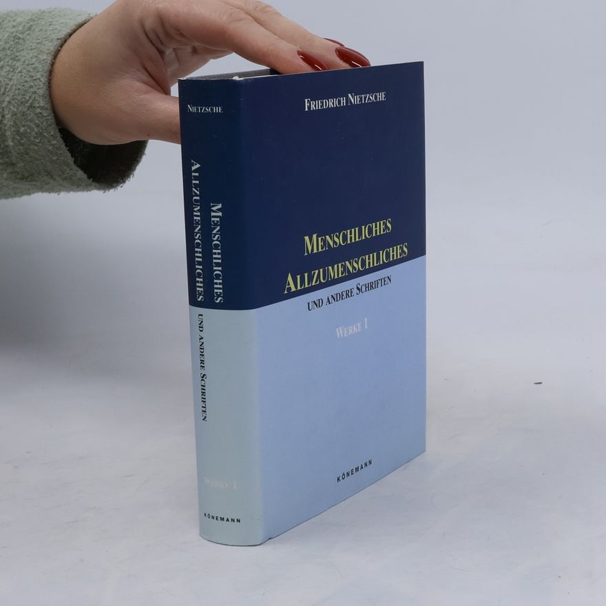 Friedrich Nietzsche Menschliches Allzumenschliches und andere Schriften 1