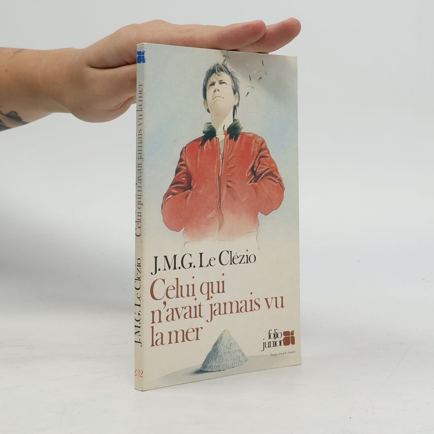 J. M. G Clézio Folio junior: Celui qui n'avait jamais vu la mer ; suivi de, La montagne du dieu vivant