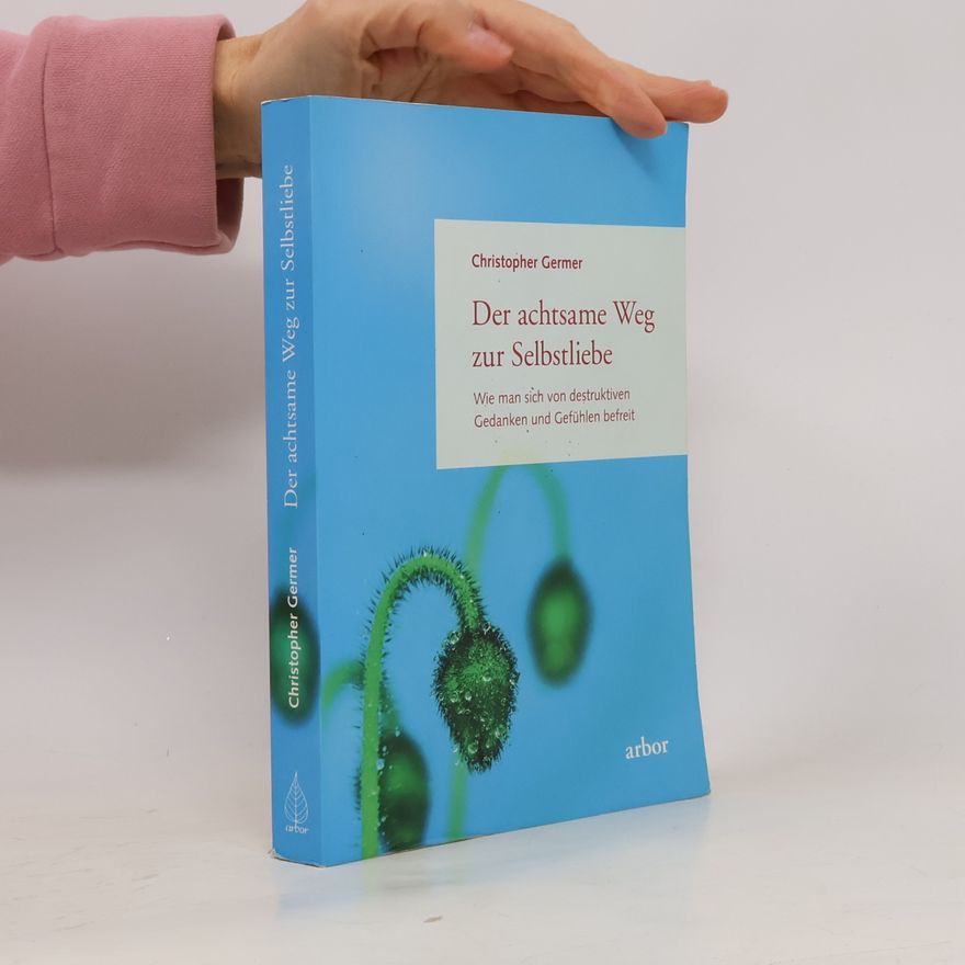 Christopher K. Germer Der achtsame Weg zur Selbstliebe