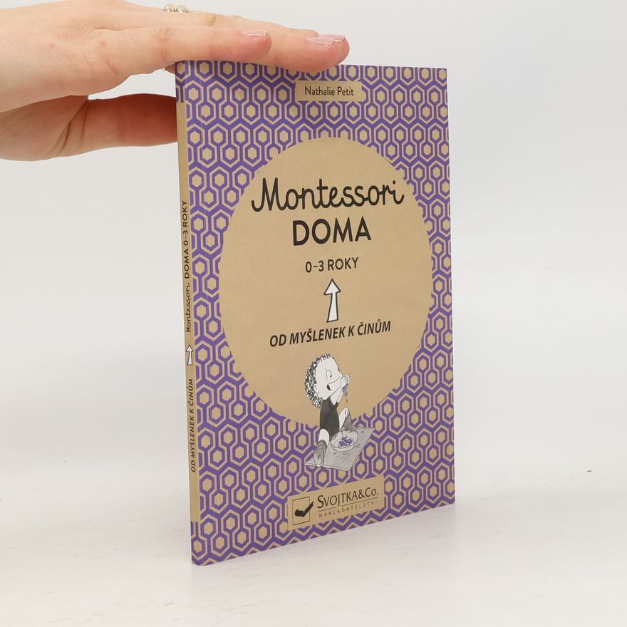Virginie Maillard Montessori doma. Od myšlenek k činům. 0-3 roky