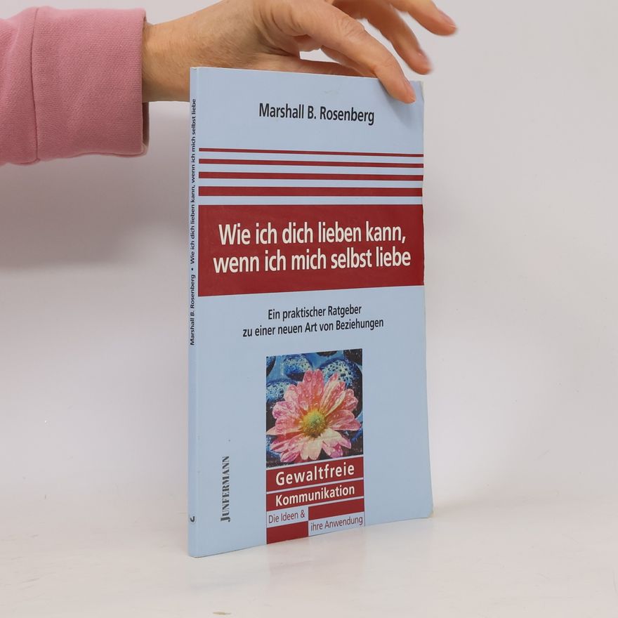 Marshall Rosenberg Wie ich dich lieben kann, wenn ich mich selbst liebe