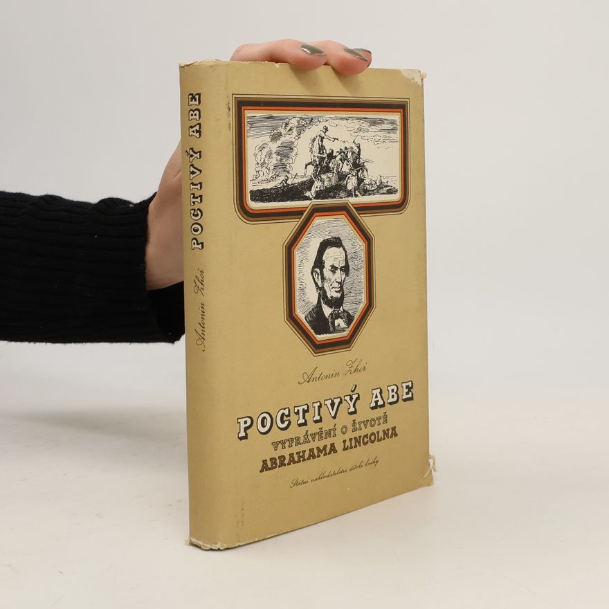 Antonín Zhoř Poctivý Abe. Vyprávění o životě Abrahama Lincolna