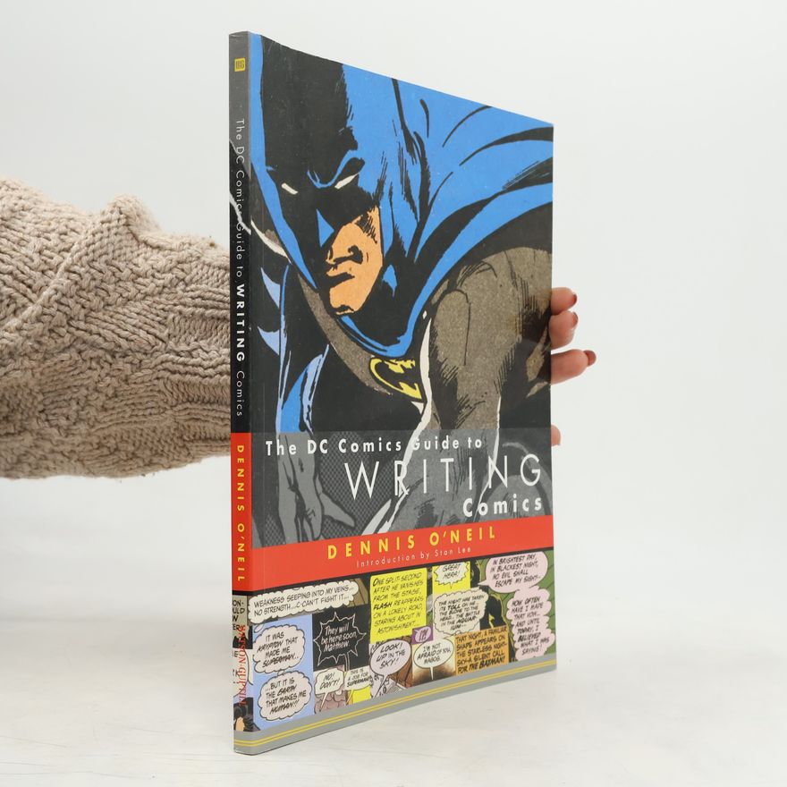Dennis O'Neil The DC Comics Guide to Writing Comics