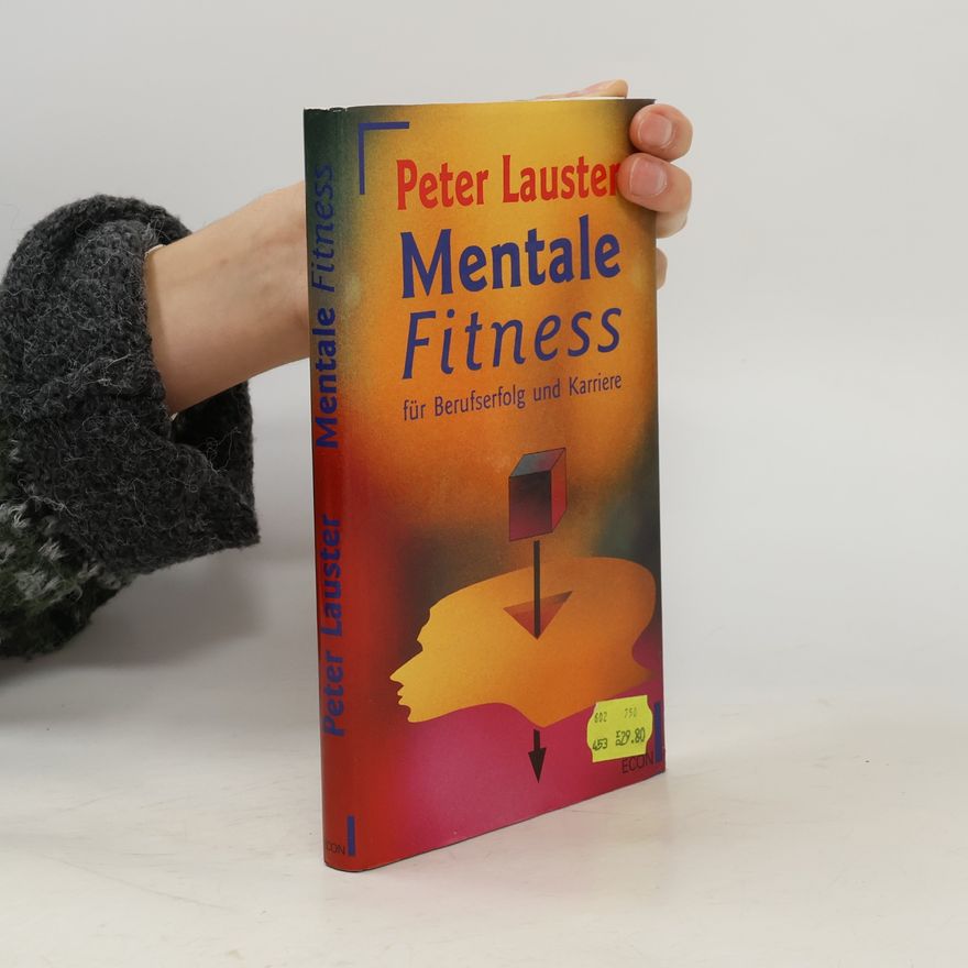 Peter Lauster Mentale Fitness für Berufserfolg und Karriere