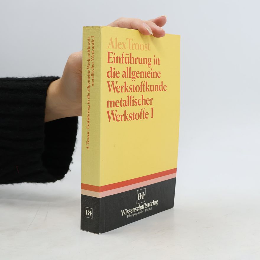 Alex Troost Einführung in die allgemeine Werkstoffkunde metallischer Werkstoffe
