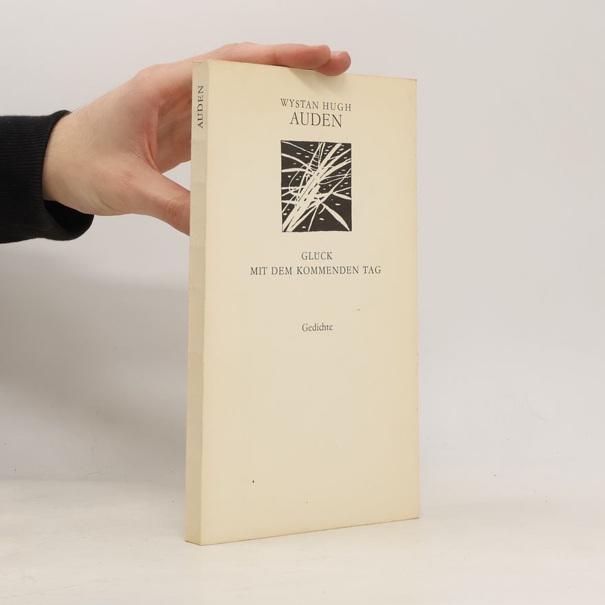 Wystan Hugh Auden Glück mit dem kommenden Tag