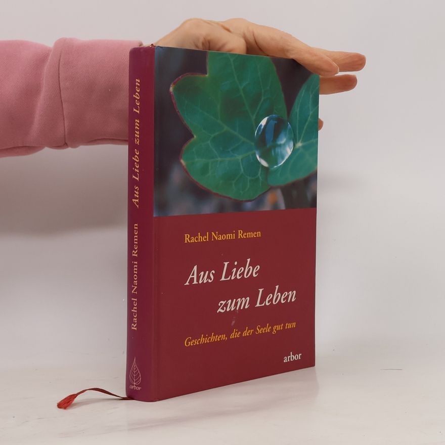 Rachel Naomi Remen Aus Liebe zum Leben