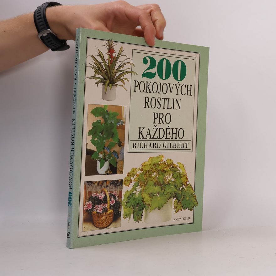 Richard Gilbert 200 pokojových rostlin pro každého