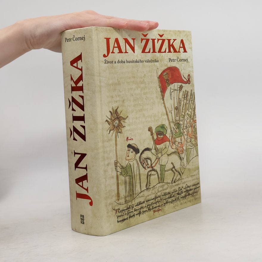 Petr Čornej Jan Žižka. Život a doba husitského válečníka