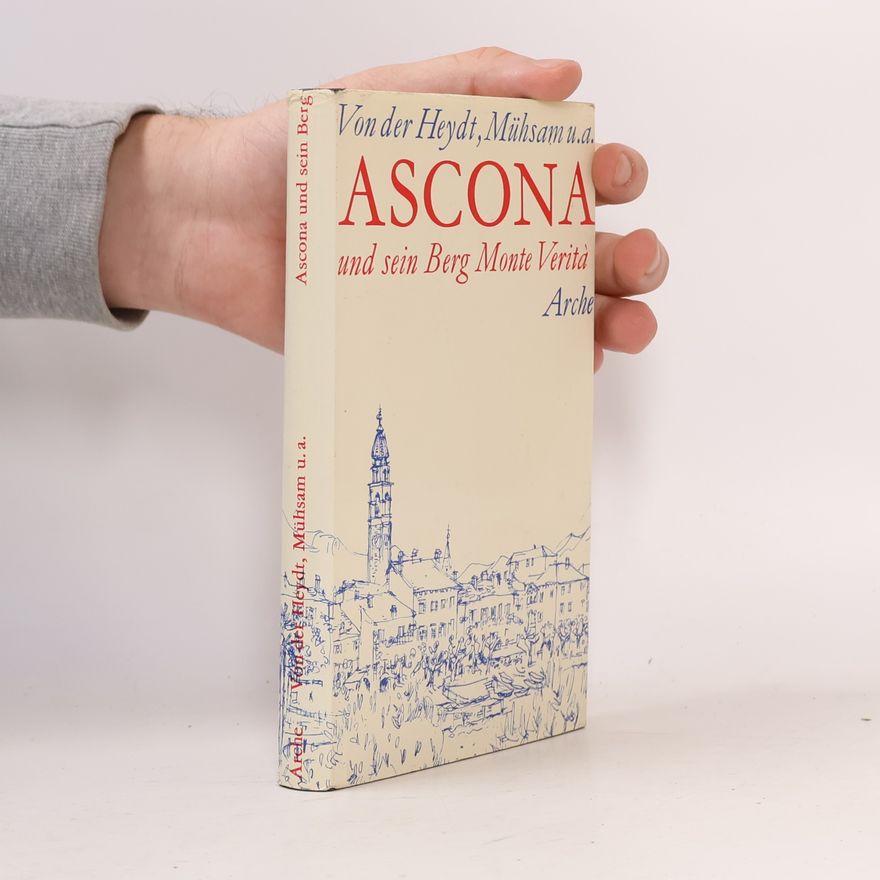 Eduard von der Heydt Ascona und sein Berg Monte Verità
