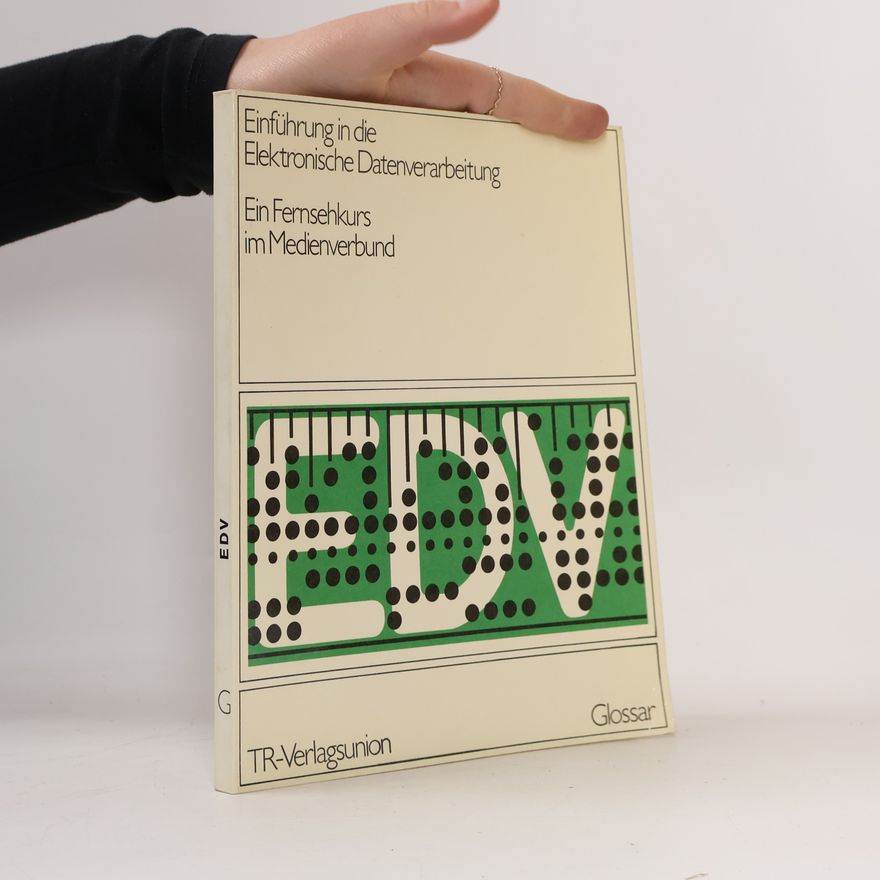 Various authors Einführung in die Elektronische Datenverarbeitung Ein Fernsehkurs im Medienverbund Glossar