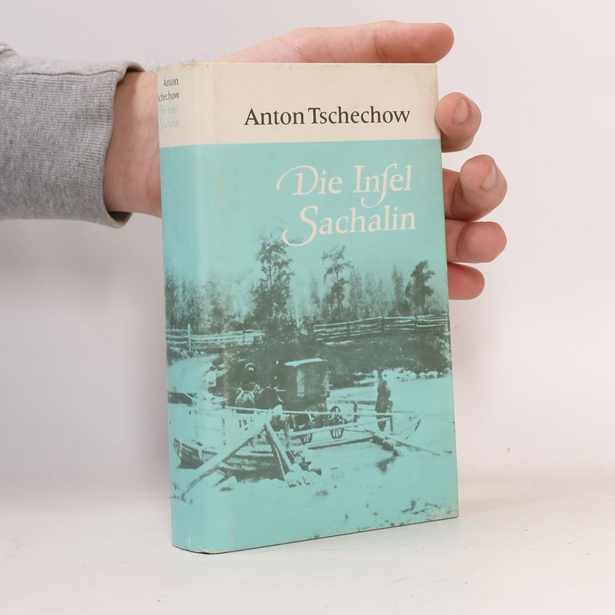Anton Pavlovič Čechov Die Insel Sachalin