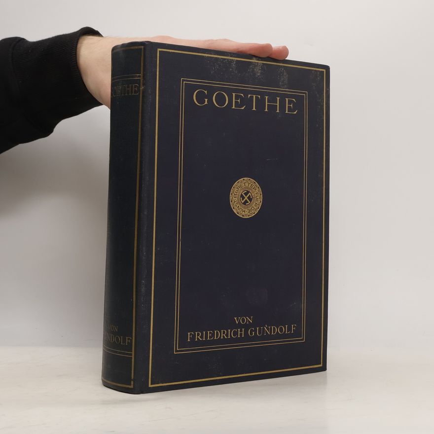 Friedrich Gundolf Goethe von Friedrich Gundolf