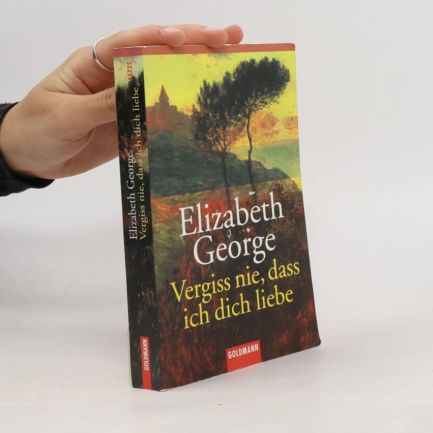 Elizabeth George Vergiss nie, dass ich dich liebe