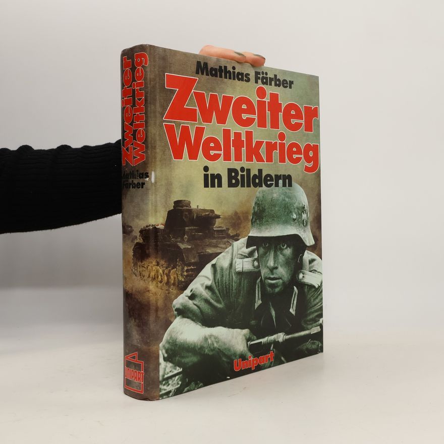 Mathias Färber Zweiter Weltkrieg in Bildern