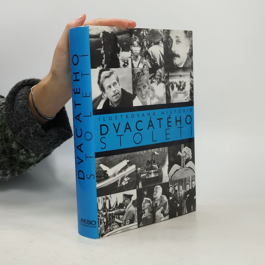 Simon Adams Ilustrovaná historie dvacátého století. Rok po roce, měsíc po měsíci