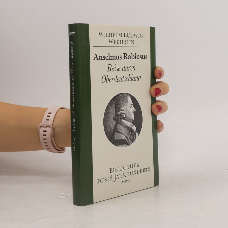Wilhelm Ludwig Wekhrlin Anselmus Rabiosus Reise durch Oberdeutschland