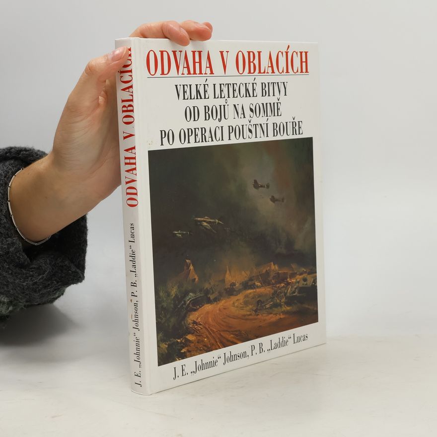 Laddie Lucas Odvaha v oblacích. Velké letecké bitvy od bojů na Sommě po operaci Pouštní bouře