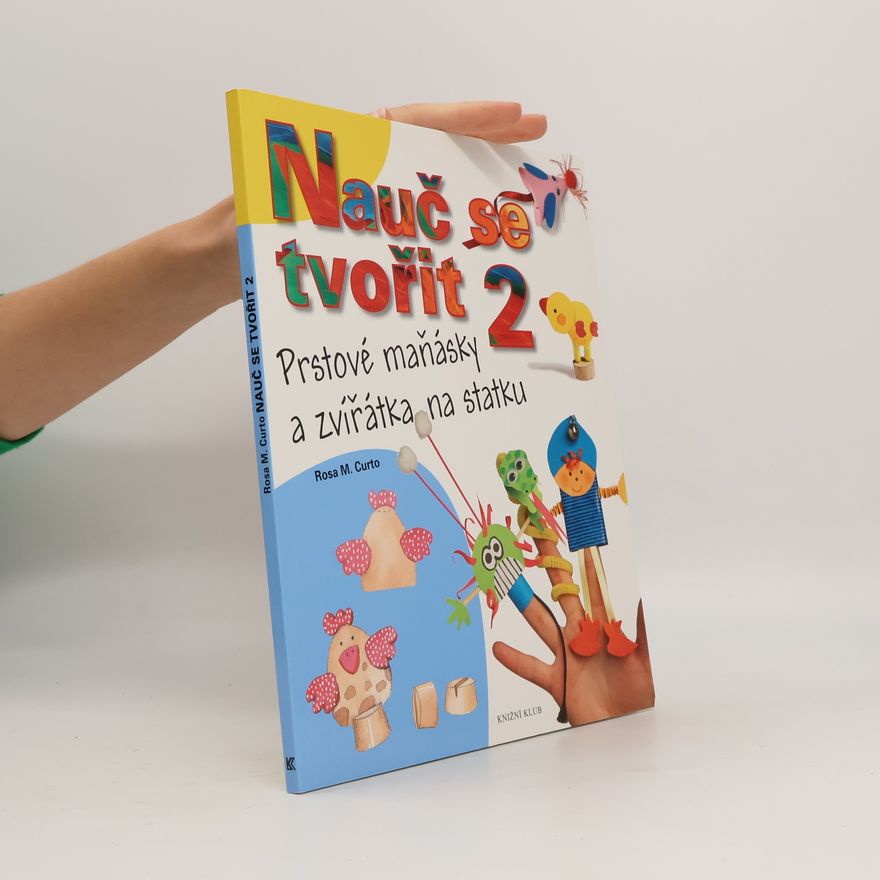 Rosa María Curto Nauč se tvořit II. Prstové maňásky a zvířátka na statku