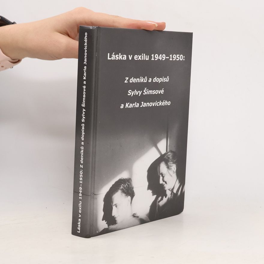 Sylva Šimsová Láska v exilu 1949–1950: Z deníků a dopisů Sylvy Šimsové a Karla Janovického