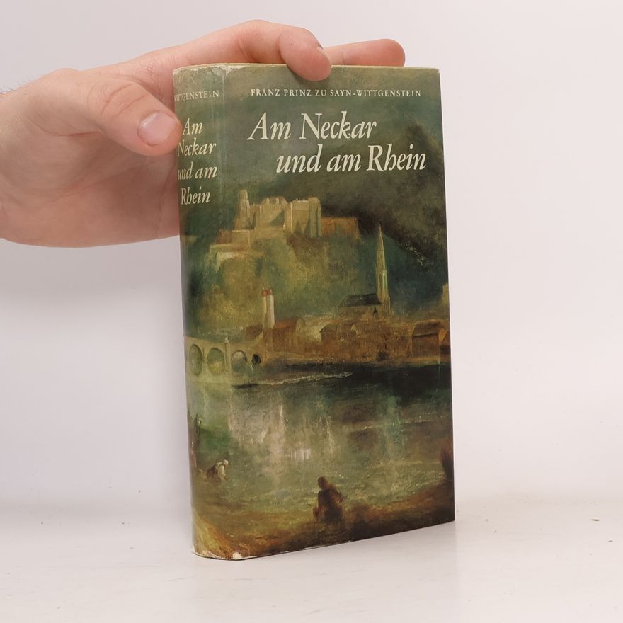 Franz zu Sayn Wittgenstein Am Neckar und am Rhein