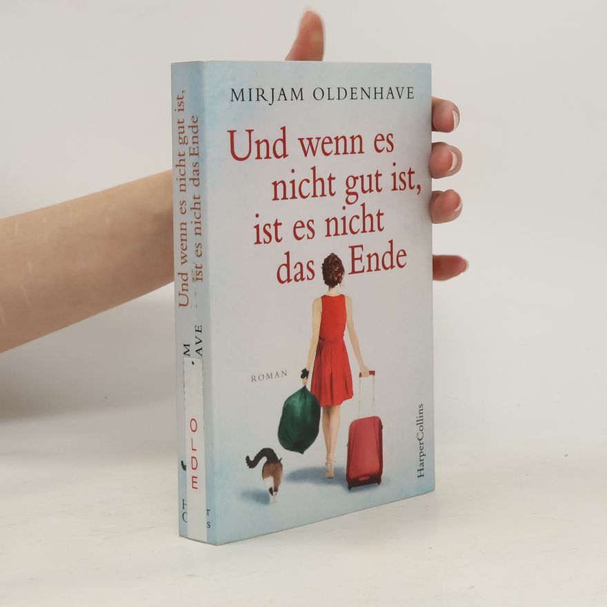 Mirjam Oldenhave Und wenn es nicht gut ist, ist es nicht das Ende