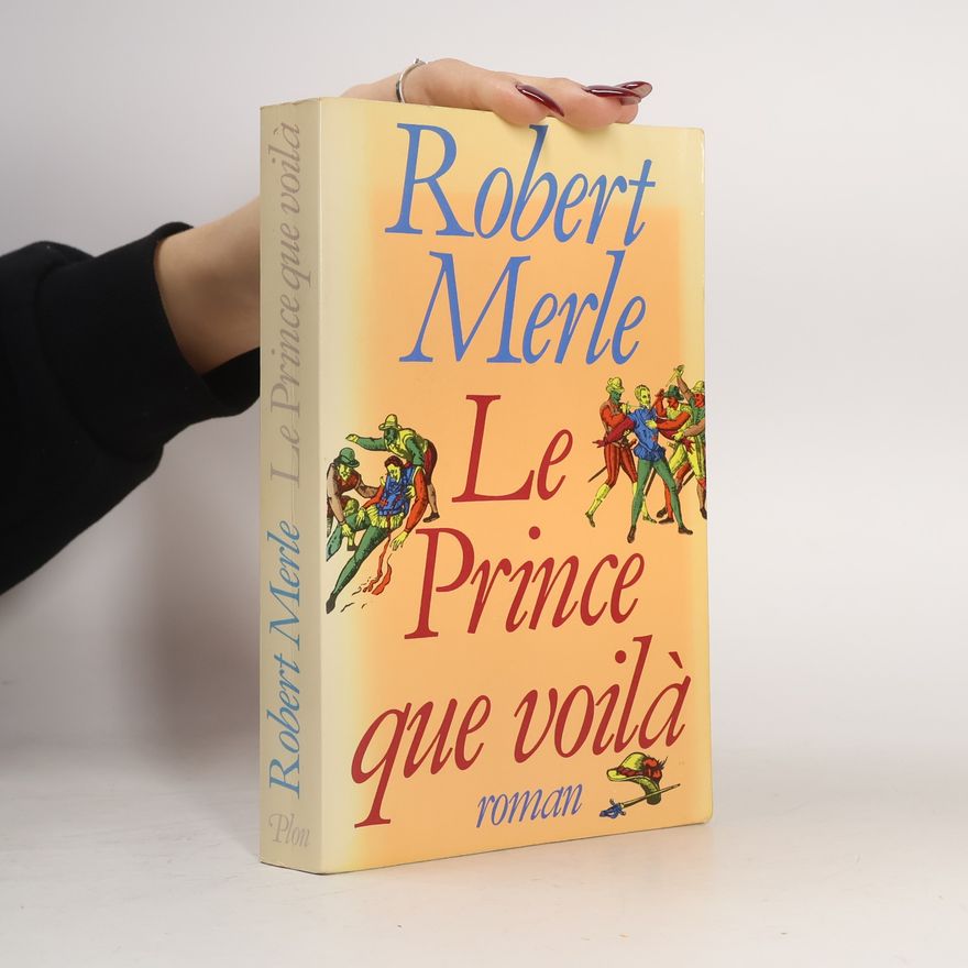 Robert Merle Le prince que voilà