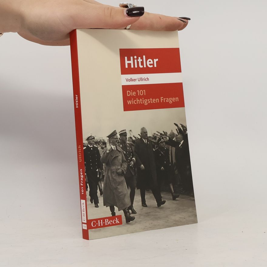 Volker Ullrich Die 101 wichtigsten Fragen - Hitler