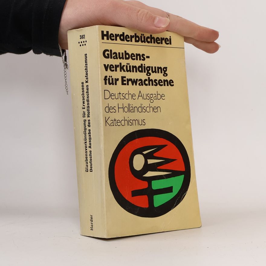 Josef Dreißen Glaubensverkündigung für Erwachsene. Deutsche Ausgabe des Holländischen Katechismus