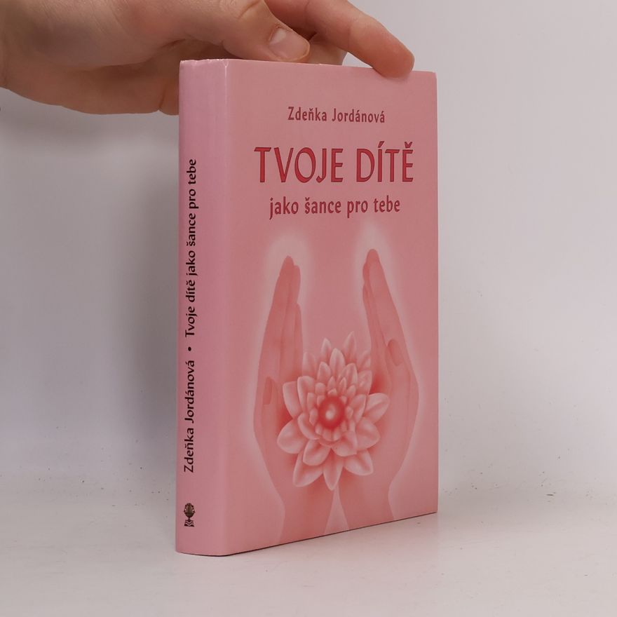 Zdeňka Jordánová Tvoje dítě jako šance pro tebe