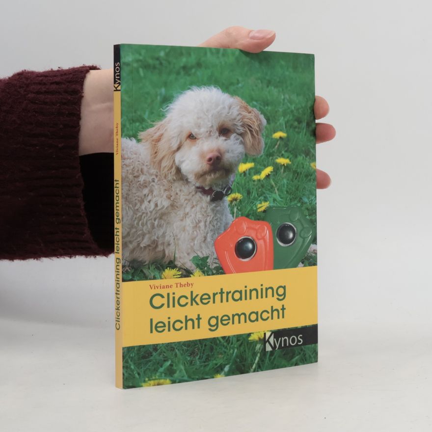 Viviane Theby Clickertraining leicht gemacht