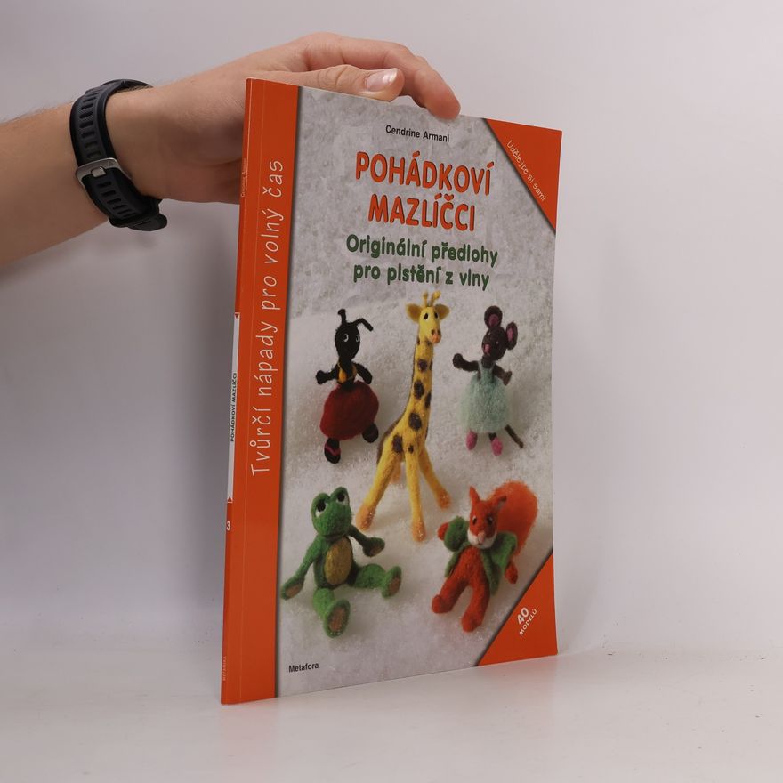 Cendrine Armani Pohádkoví mazlíčci - Originální předlohy pro plstění z vlny