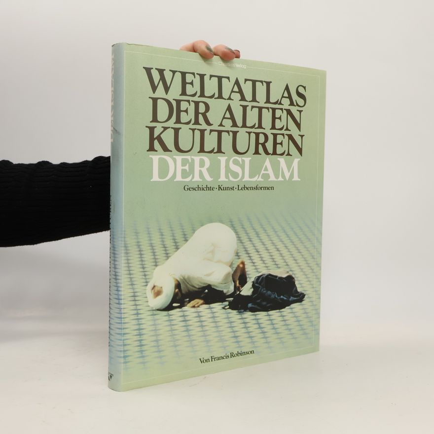 Francis Robinson Weltatlas der alten Kulturen. Der Islam