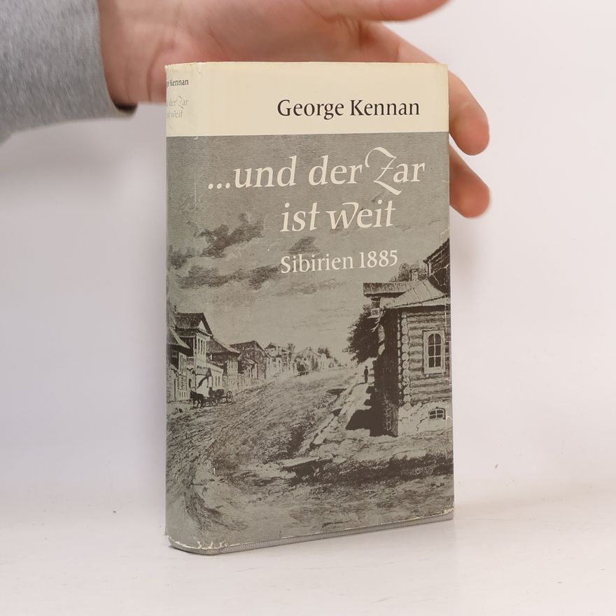 George F. Kennan ...und der zeit ist weit. Sibirien 1885
