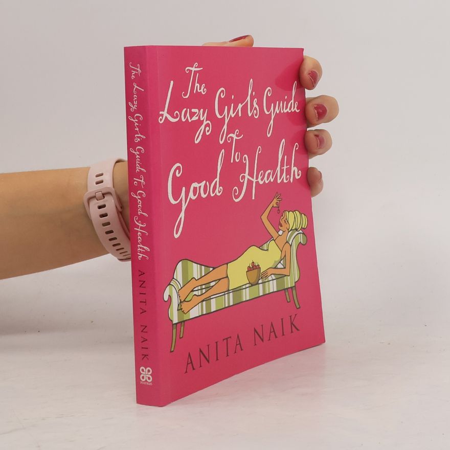 Anita Naik The Lazy Girl's Guide to Good Health