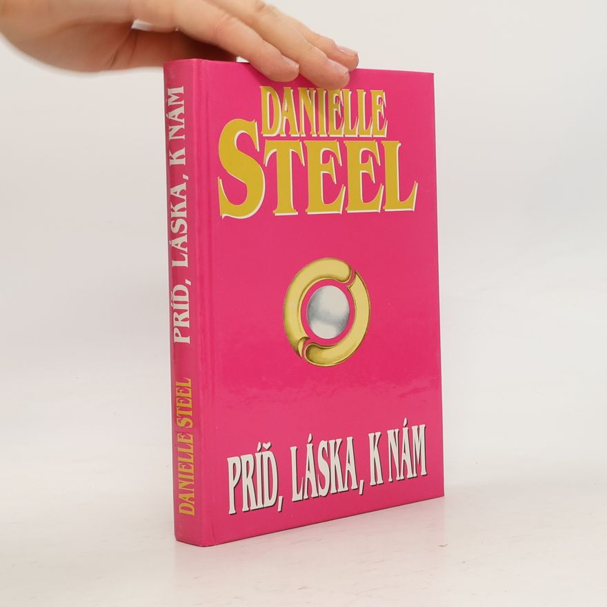 Danielle Steelová Príď, láska, k nám