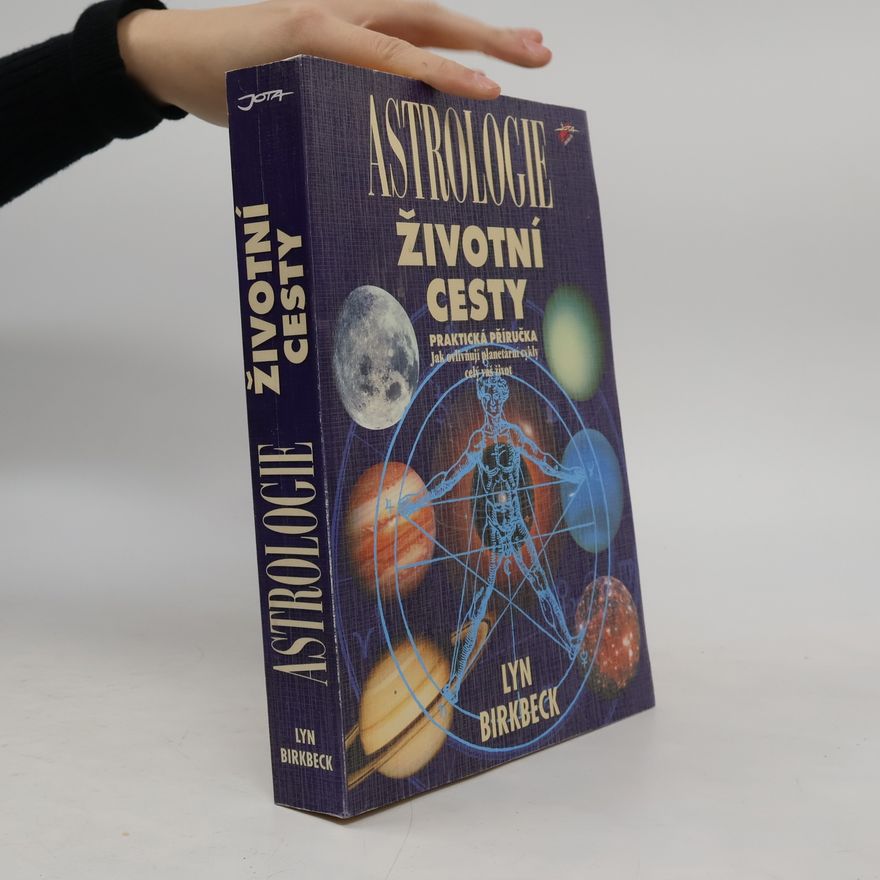 Lyn Birkbeck Astrologie životní cesty: Praktická příručka: Jak ovlivňují planetární cykly celý váš život